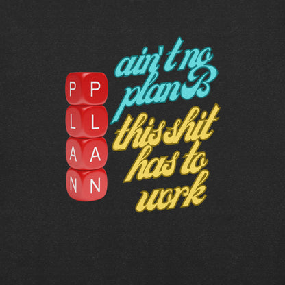 No Plan B - Unisex t-shirt