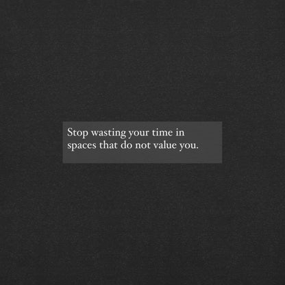 Your time is valuable too - Unisex t-shirt